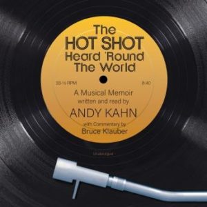 The Hot Shot Heard 'Round the World: A Musical Memoir