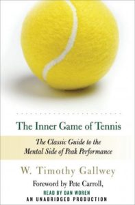 The Inner Game of Tennis: The Classic Guide to the Mental Side of Peak Performance