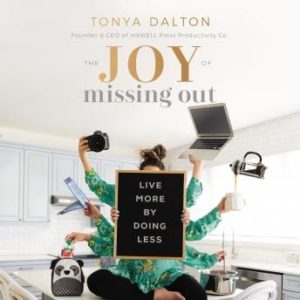 The Joy of Missing Out: Live More by Doing Less