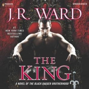 The King: A Novel of the Black Dagger Brotherhood