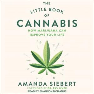 The Little Book of Cannabis: How Marijuana Can Improve Your Life