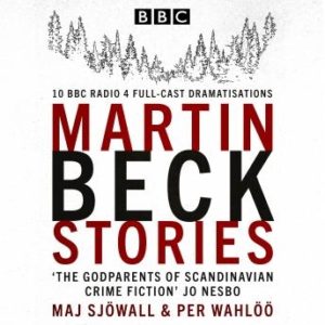 The Martin Beck Stories: 10 BBC Radio 4 full-cast dramatisations