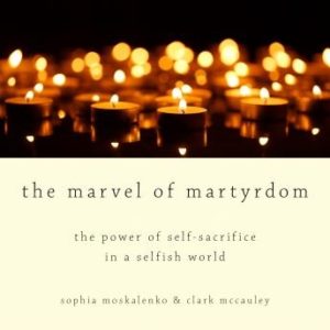 The Marvel of Martyrdom: The Power of Self-Sacrifice in a Selfish World