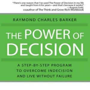 The Power Decision: A Step-by-Step Program to Overcome Indecision and Live Without Failure Forever