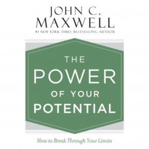 The Power of Your Potential: How to Break Through Your Limits