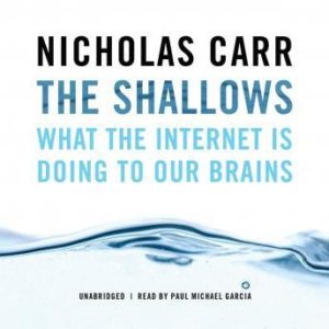 The Shallows: What the Internet Is Doing to Our Brains