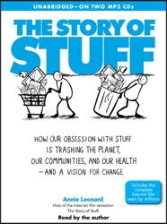 The Story of Stuff: How Our Obsession with Stuff is Trashing the Planet, Our Communities, and Our Health-and a Vision for Change