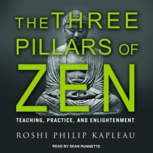 The Three Pillars of Zen: Teaching, Practice, and Enlightenment