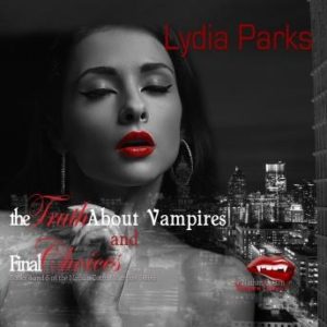 The Truth about Vampires and Final Choices