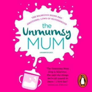 The Unmumsy Mum: The Sunday Times No. 1 Bestseller