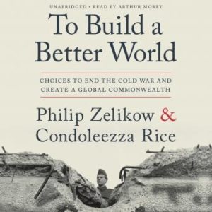 To Build a Better World: Choices to End the Cold War and Create a Global Commonwealth