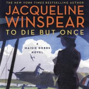 To Die but Once: A Maisie Dobbs Novel