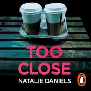 Too Close: A new kind of thriller you'll devour in one sitting