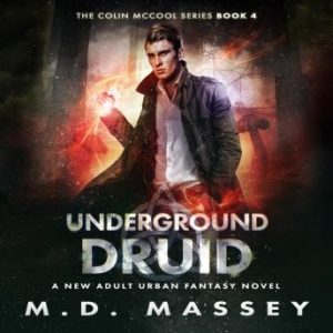 Underground Druid: A New Adult Urban Fantasy Novel