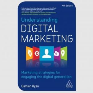 Understanding Digital Marketing: Marketing Strategies for Engaging the Digital Generation