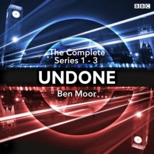 Undone: The Complete Series 1-3: The BBC Radio 4 sci-fi comedy