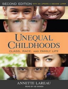 Unequal Childhoods: Class, Race, and Family Life, Second Edition, with an Update a Decade Later