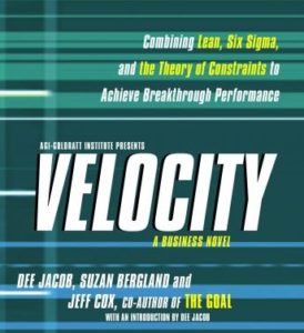 Velocity: Combining Lean, Six Sigma and the Theory of Constraints to Achieve Breakthrough Performance - A Business Novel