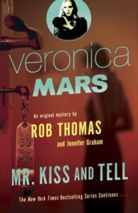 Veronica Mars (2): An Original Mystery by Rob Thomas: Mr. Kiss and Tell