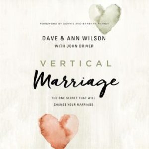 Vertical Marriage: The One Secret That Will Change Your Marriage