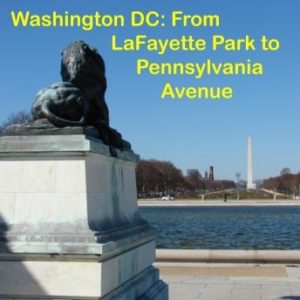 Washington DC -- Walking LaFayette Park and Pennsylvania Avenue