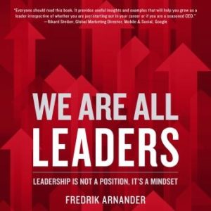 We Are All Leaders: Leadership is Not a Position, It's a Mindset