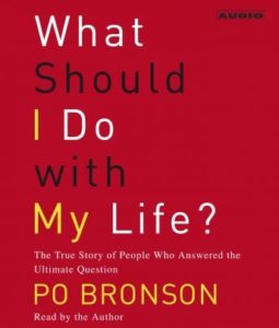 What Should I Do With My Life?: The True Story of People Who Answered the Ultimate Question