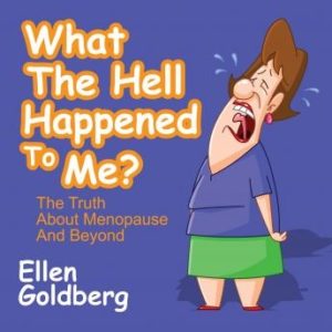 What the Hell Happened to Me?: The Truth About Menopause and Beyond