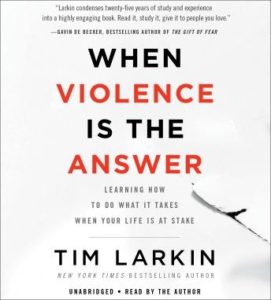 When Violence Is the Answer: Learning How to Do What It Takes When Your Life Is at Stake