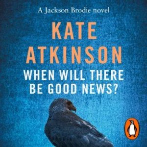 When Will There Be Good News?: (Jackson Brodie)