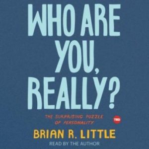 Who Are You, Really?: The Surprising Puzzle of Personality