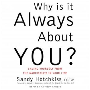 Why Is It Always About You?: The Seven Deadly Sins of Narcissism