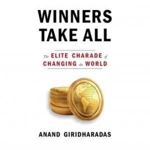 Winners Take All: The Elite Charade of Changing the World