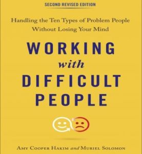 Working with Difficult People, Second Revised Edition: Handling the Ten Types of Problem People Without Losing Your Mind