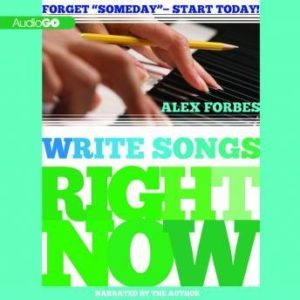 Write Songs Right Now: Forget