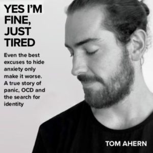 Yes I'm fine, just tired: Even the best excuses to hide anxiety only make it worse. A true story of panic, OCD and the search for identity