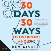 30 Days 30 Ways to Overcome Anxiety: From Australia's bestselling anxiety expert