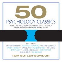 50 Psychology Classics: Who We Are, How We Think, What We Do