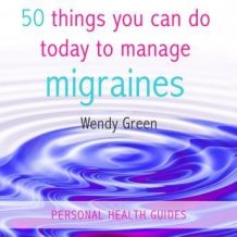 50 Things You Can Do Today To Manage Migraines