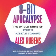 8-Bit Apocalypse: The Untold Story of Atari's Missile Command