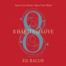 8 Habits of Love: Overcome Fear and Transform Your Life