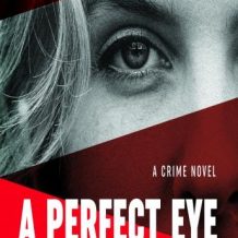 A Perfect Eye: A CRIME NOVEL