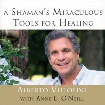 A Shaman's Miraculous Tools for Healing