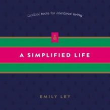 A Simplified Life: Tactical Tools for Intentional Living