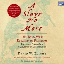 A Slave No More: Two Men Who Escaped to Freedom, Including Their Own Narratives of Emancipation