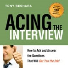 Acing the Interview: How to Ask and Answer the Questions That Will Get You the Job!