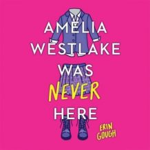 Amelia Westlake Was Never Here