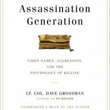 Assassination Generation: Video Games, Aggression, and the Psychology of Killing