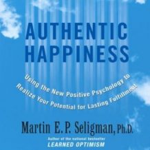 Authentic Happiness: Using the new Positive Psychology to Realize Your Potential for Lasting Fulfillment