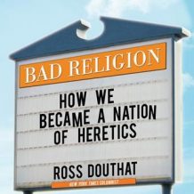 Bad Religion: How We Became a Nation of Heretics